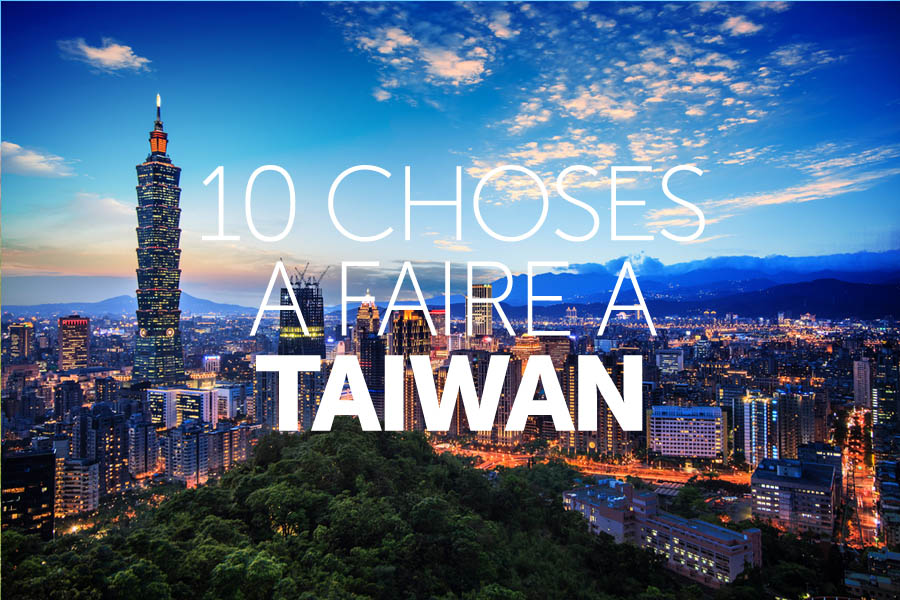 10 Choses à faire à Taiwan